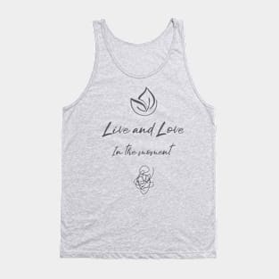 Live and love in the moment Tank Top